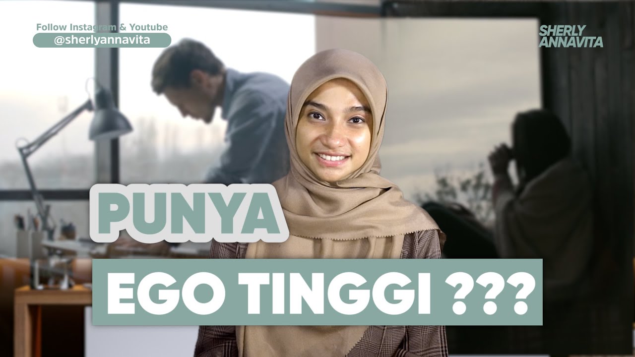 PUNYA EGO TINGGI? WAJIB TONTON INI!!!