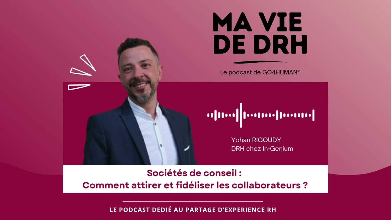 Sociétés de conseil: Comment attirer et fidéliser ? -  PODCAST Ma vie de DRH - Yohan RIGOUDY