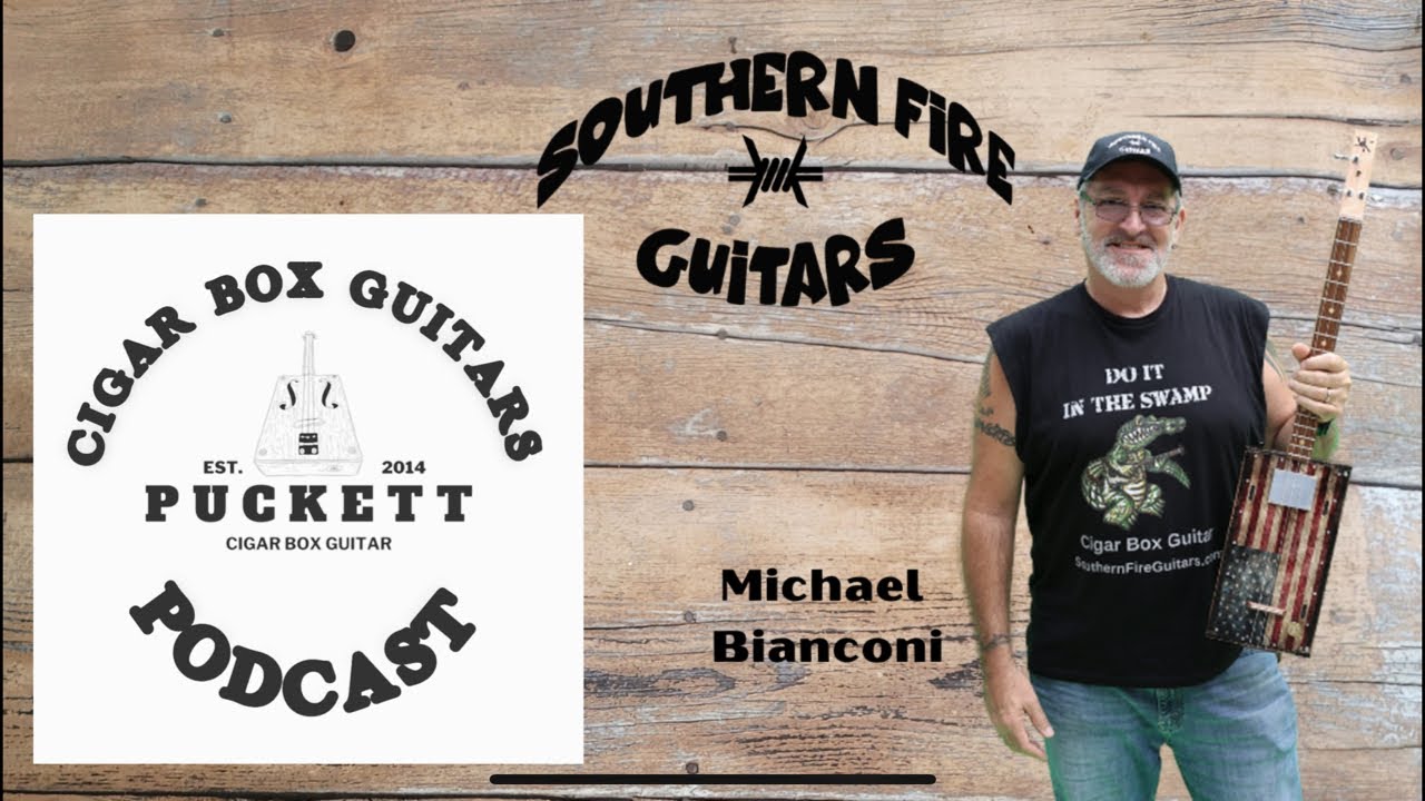 Puckett Cigar Box Guitar Podcast w/ Special Guest “Michael Bianconi”
