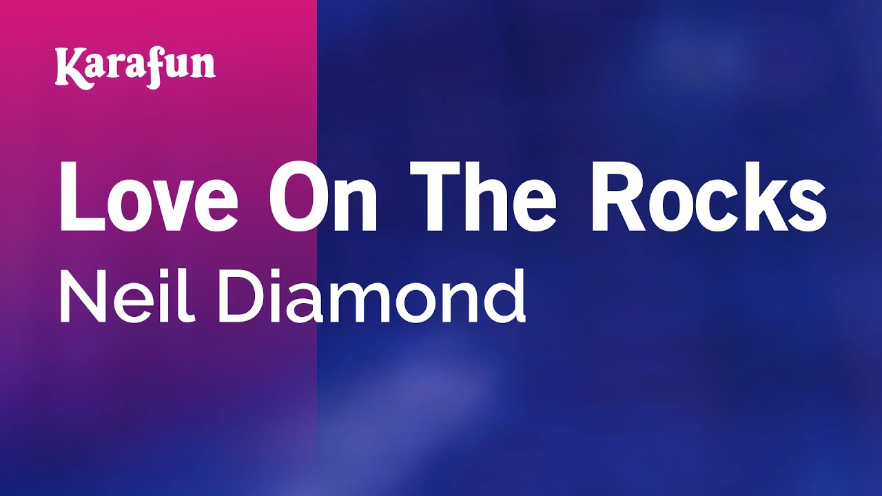 Love on the Rocks - Neil Diamond | Karaoke Version | KaraFun