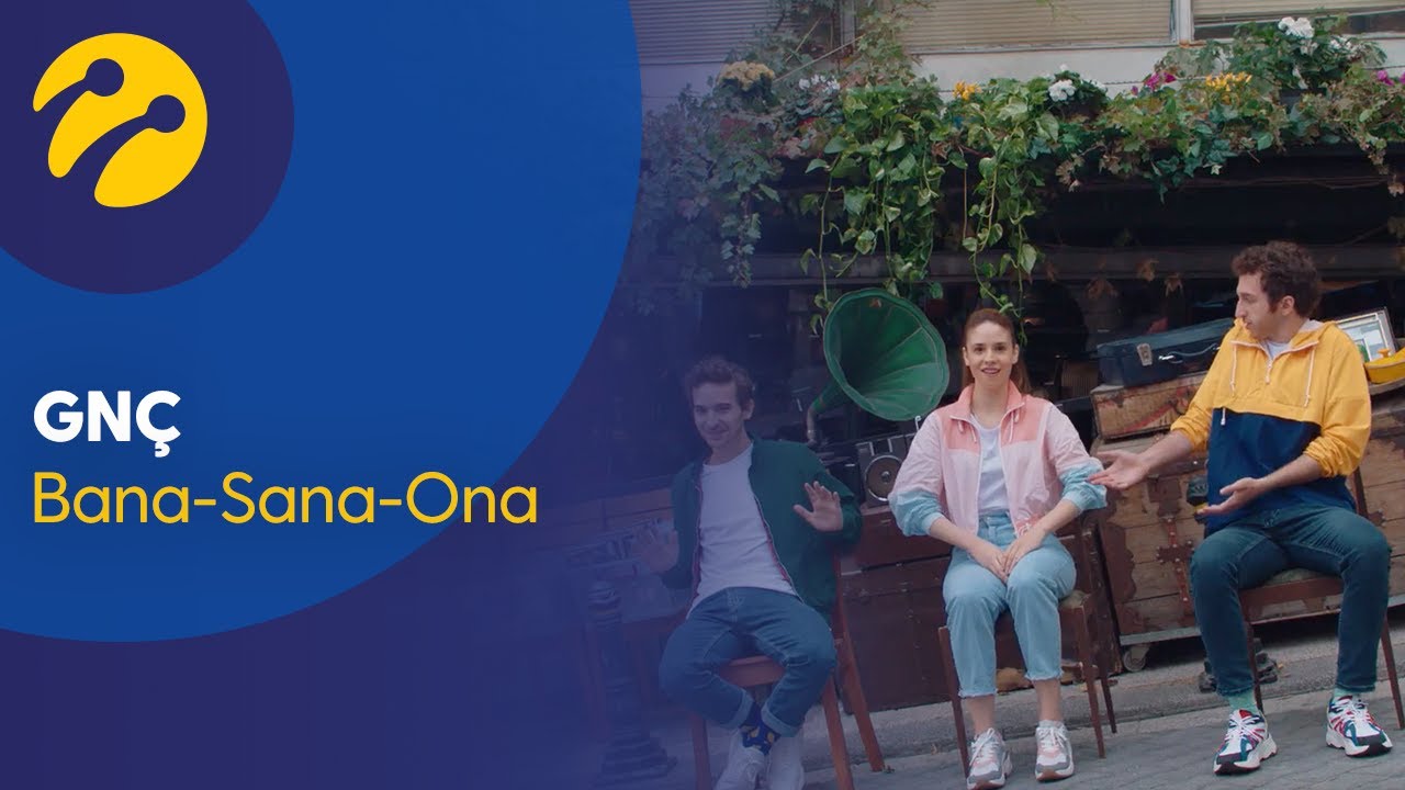 GNÇ | BANA-SANA-ONA
