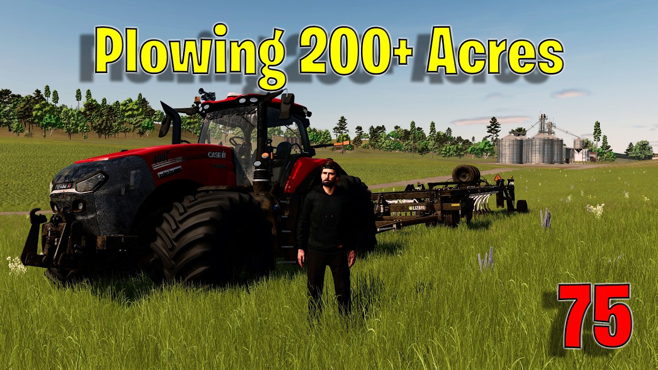 Ep 75 -  Plowing All Day Long!