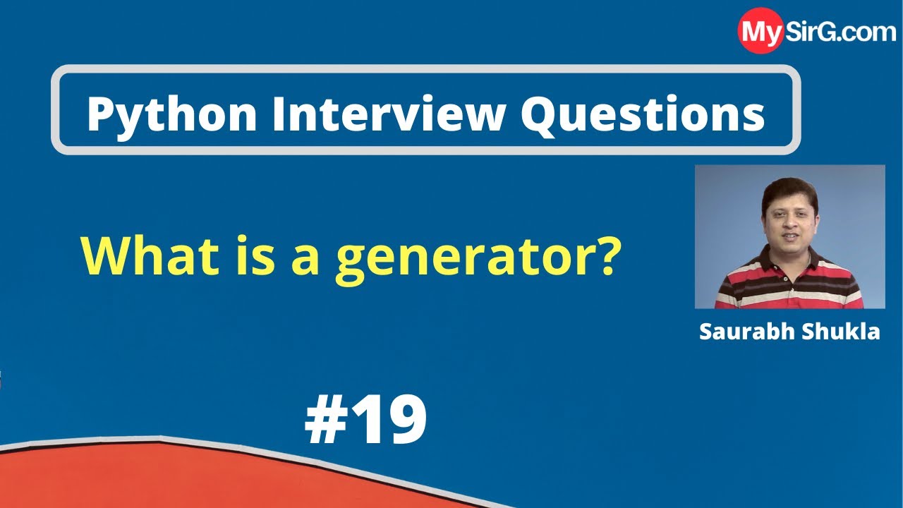 What is a generator? | Python Interview Questions | MySirG.com