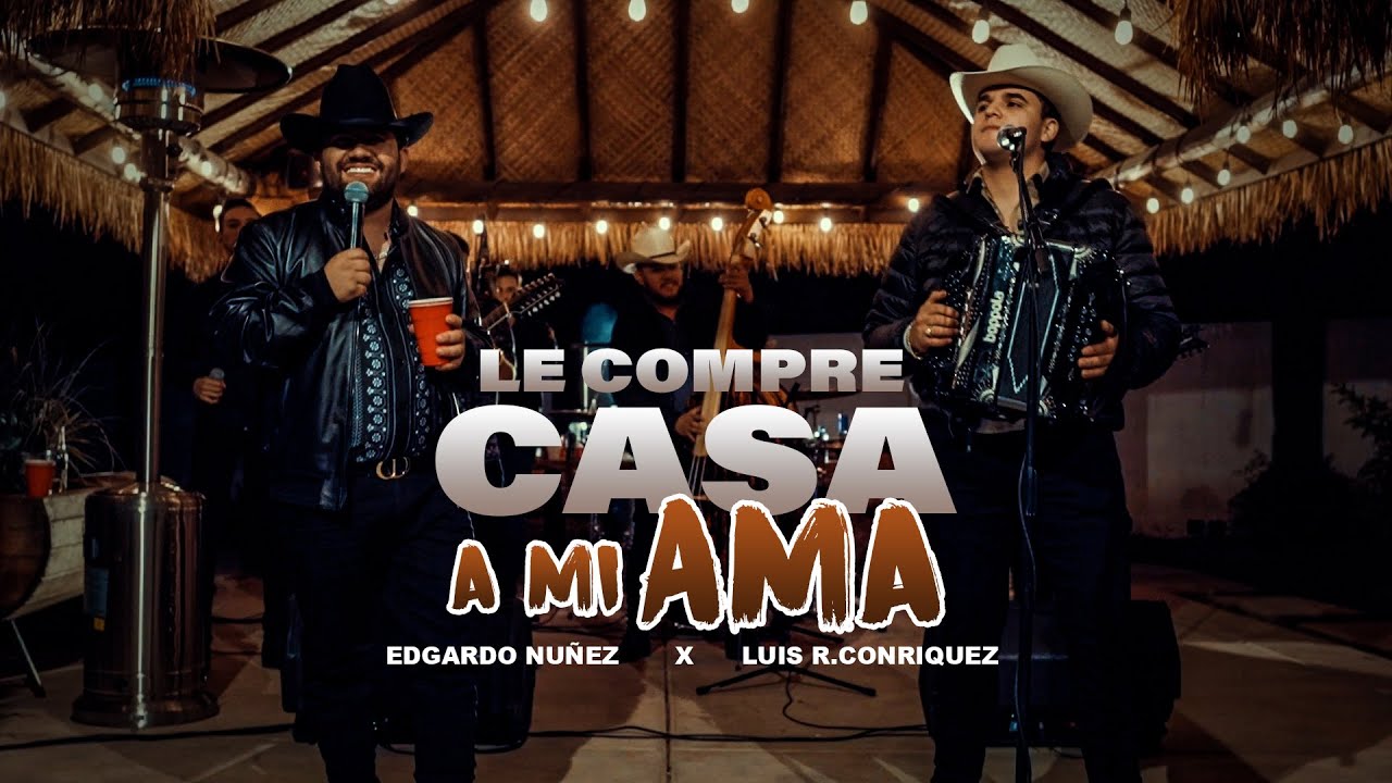 Le Compre Casa A Mi Ama - Edgardo Nuñez X Luis R. Conriquez [En Vivo 2023]