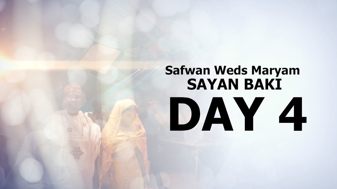 SAFWAN $ MARYAM DAY 4 SAYAN BAKI
