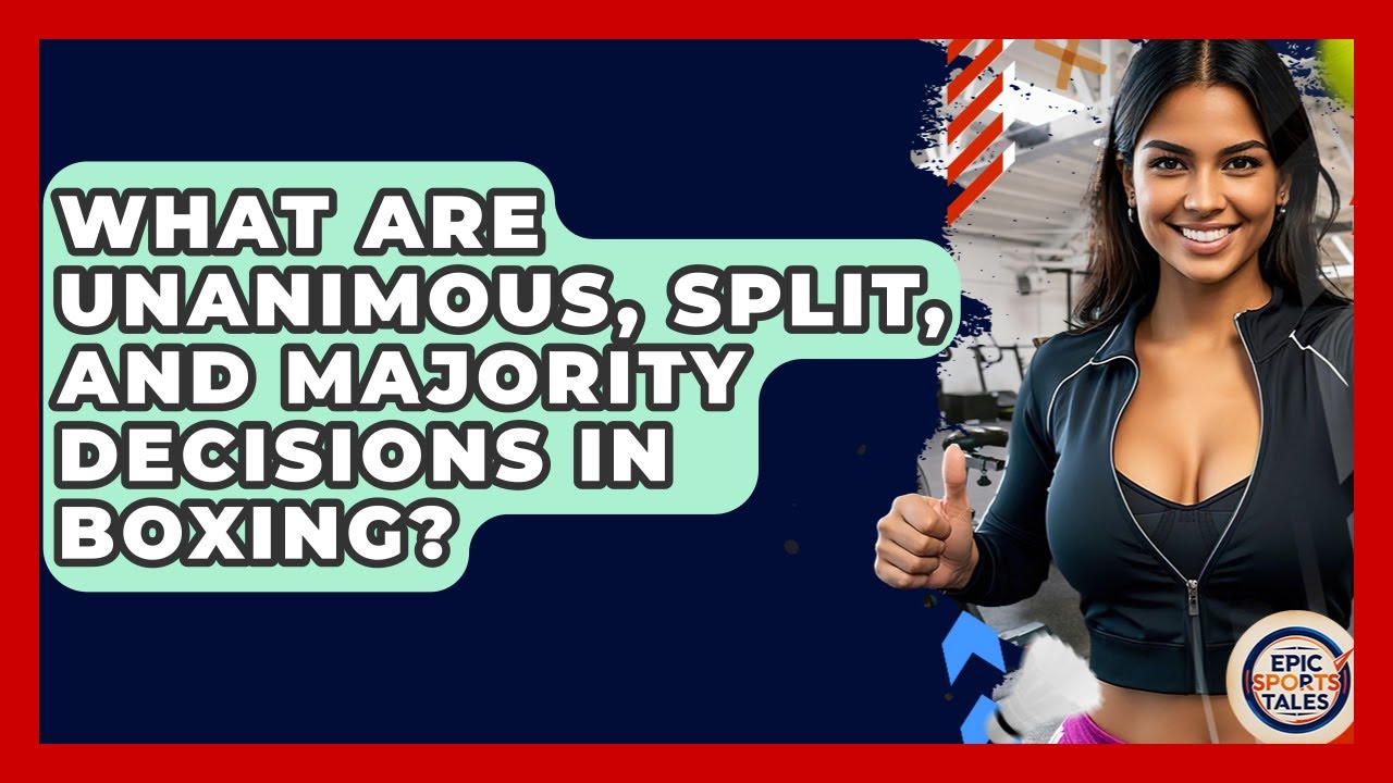 What Are Unanimous, Split, And Majority Decisions In Boxing? - Epic Sports Tales