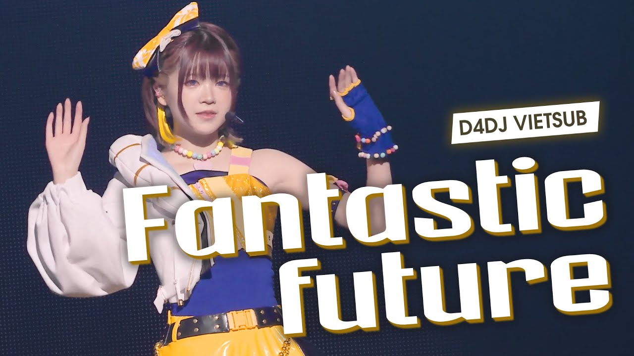 【D4DJ Vietsub】Live Video「Fantastic future」- Happy Around! (Cover)