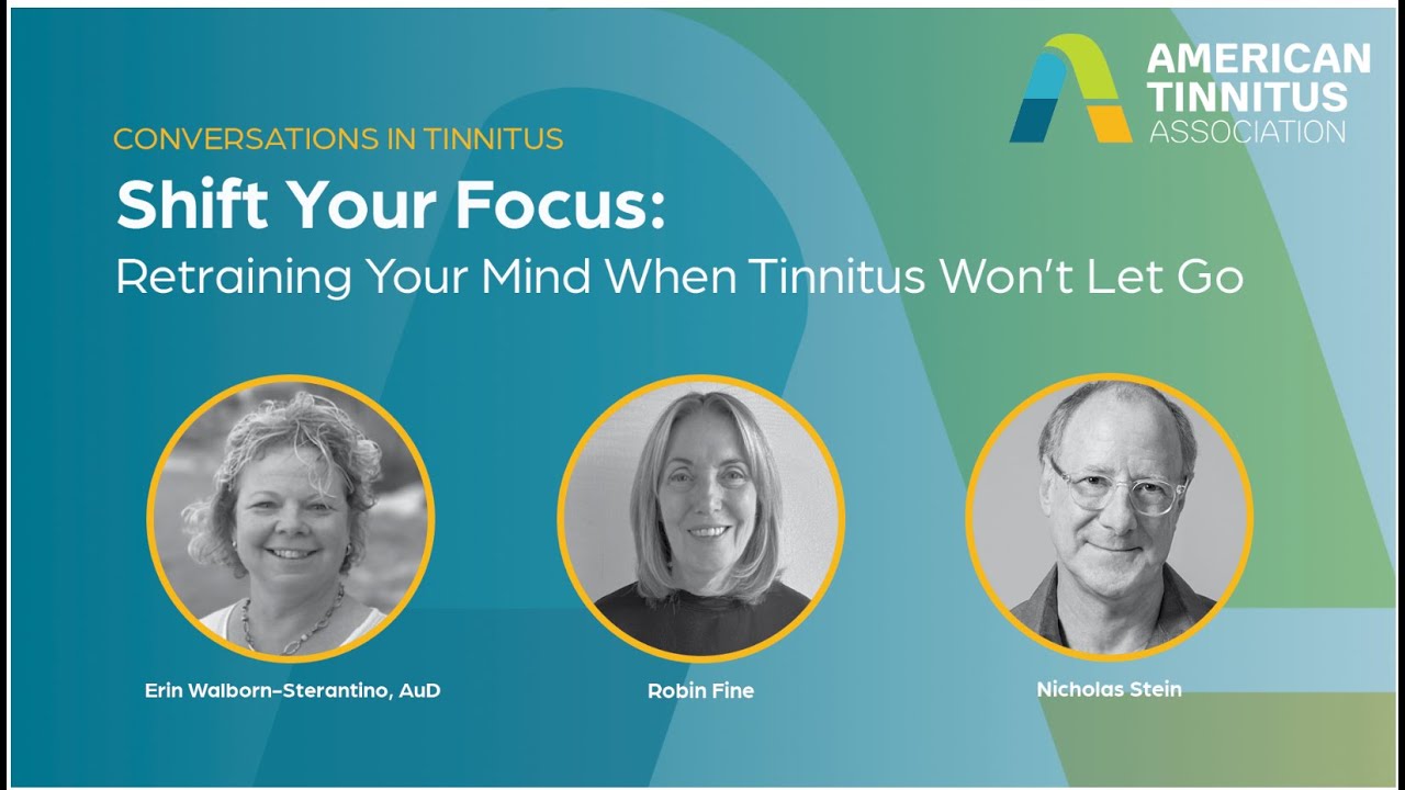 Shift Your Focus: Retraining Your Mind When Tinnitus Won’t Let Go
