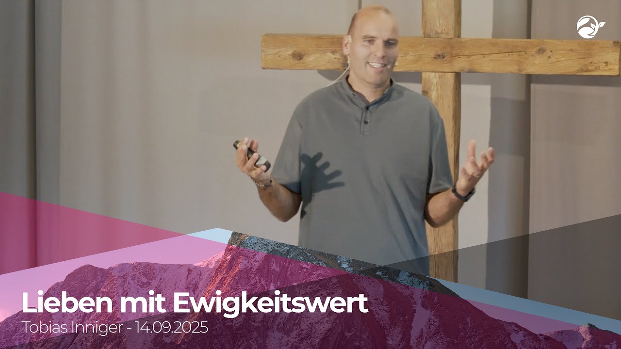 Lieben mit Ewigkeitswert (Tobias Inniger am 14.09.2025)