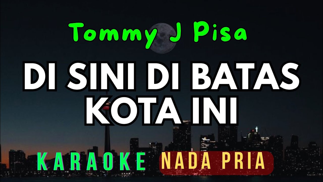 DI SINI DI BATAS KOTA INI || KARAOKE || NADA PRIA [DIS = DO]