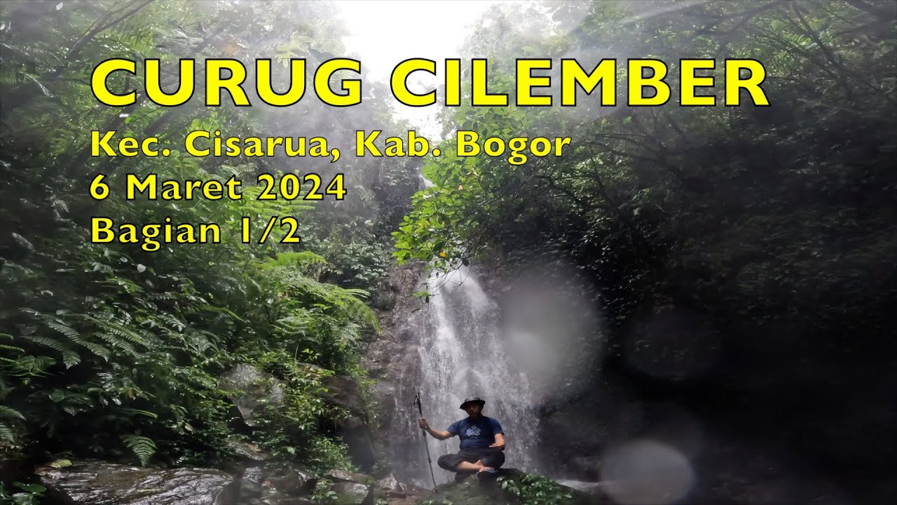Trekking Curug Cilember, Cisarua-Bogor, 6 Maret 2024, Bag. 1/2