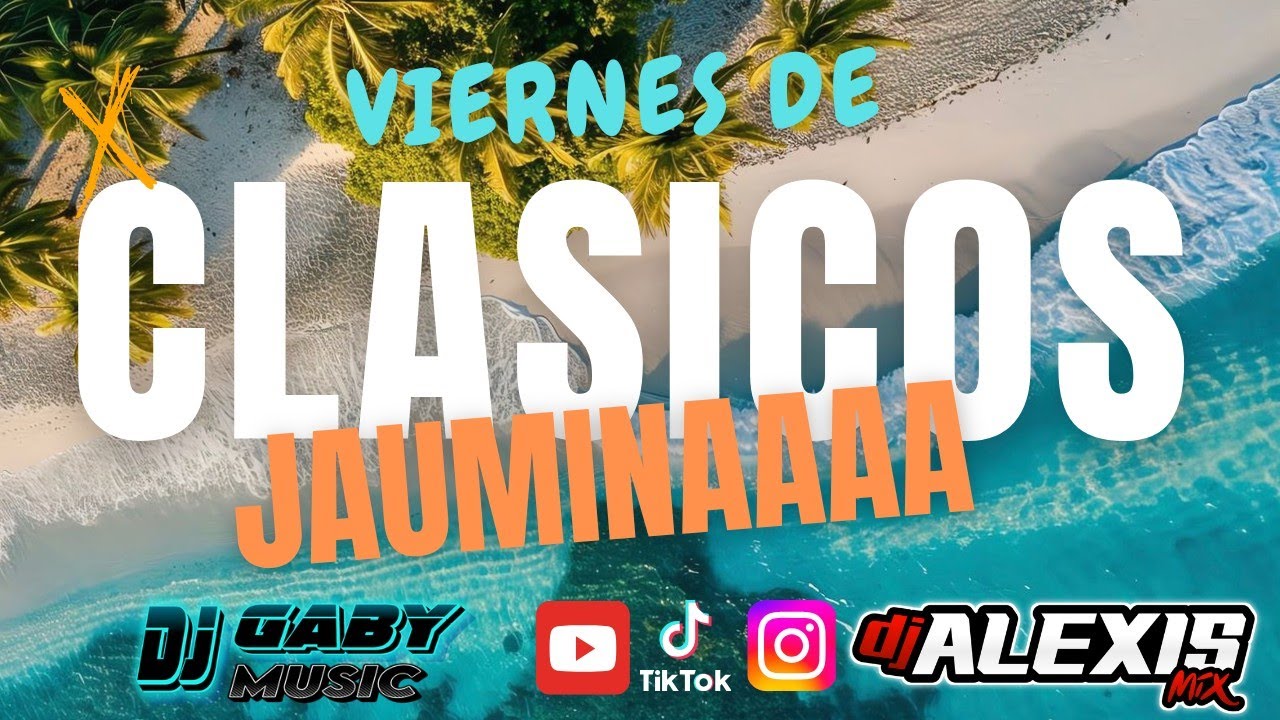 VIERNES DE CLASICOS JAUMINA DJ GABY MIUSIC - ALEXIS MIX