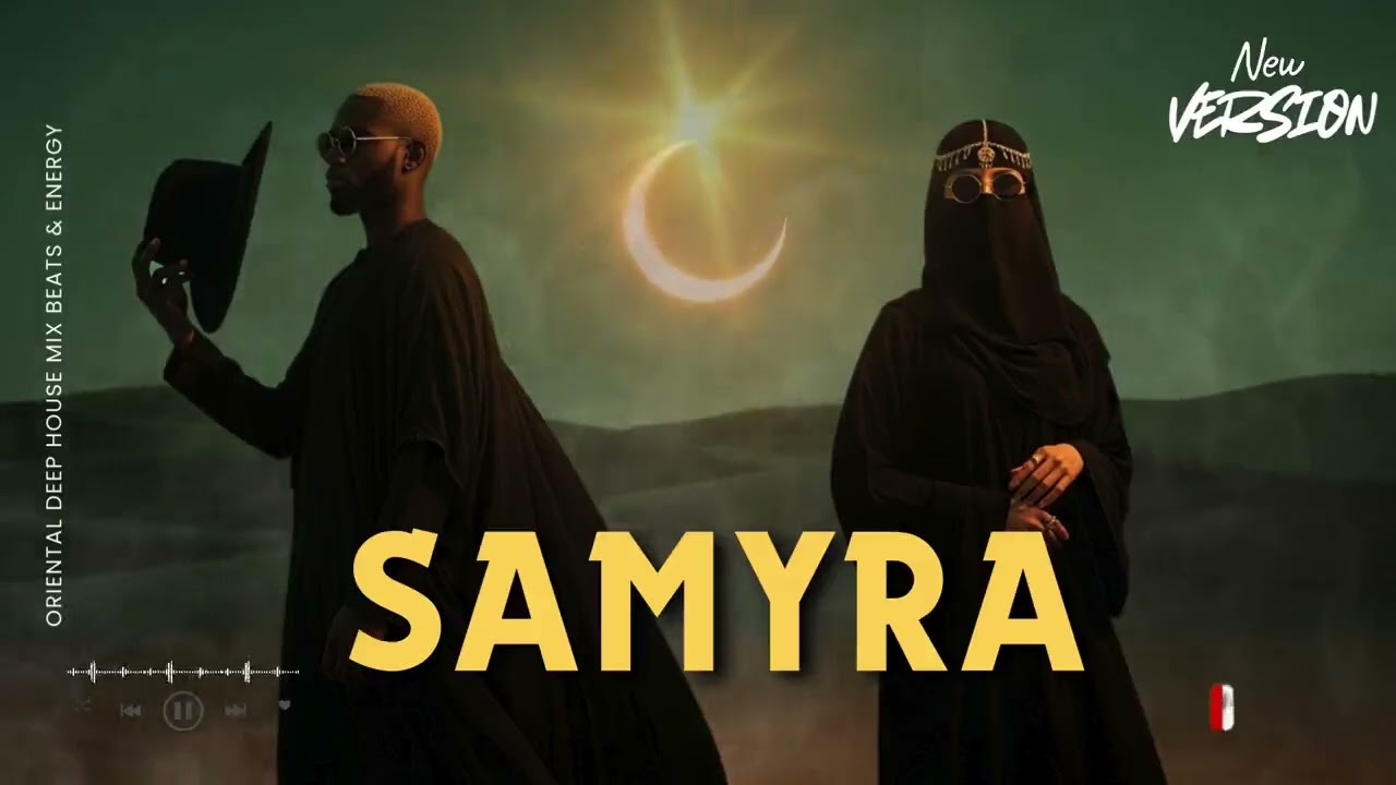Samyra — ساميرا Arabic Deep House Mix Oriental Techno Beats