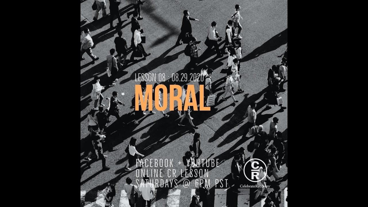Lesson 8 of Celebrate Recovery: Moral
