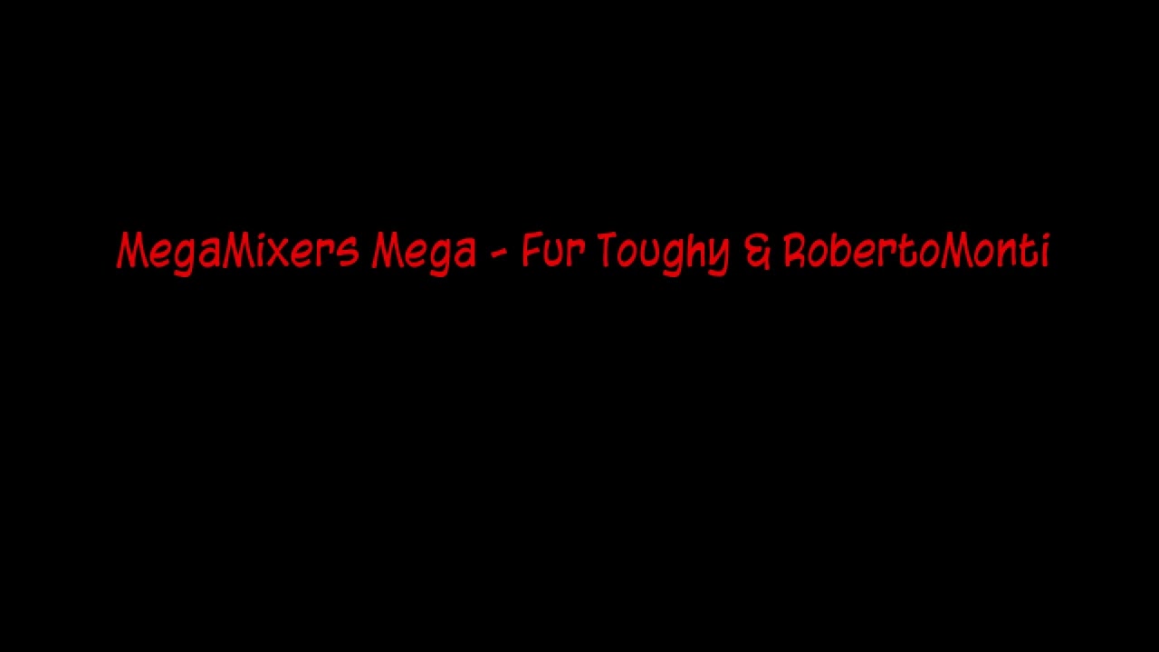 MegaMixers Mega - Fur Toughy & RobertoMonti