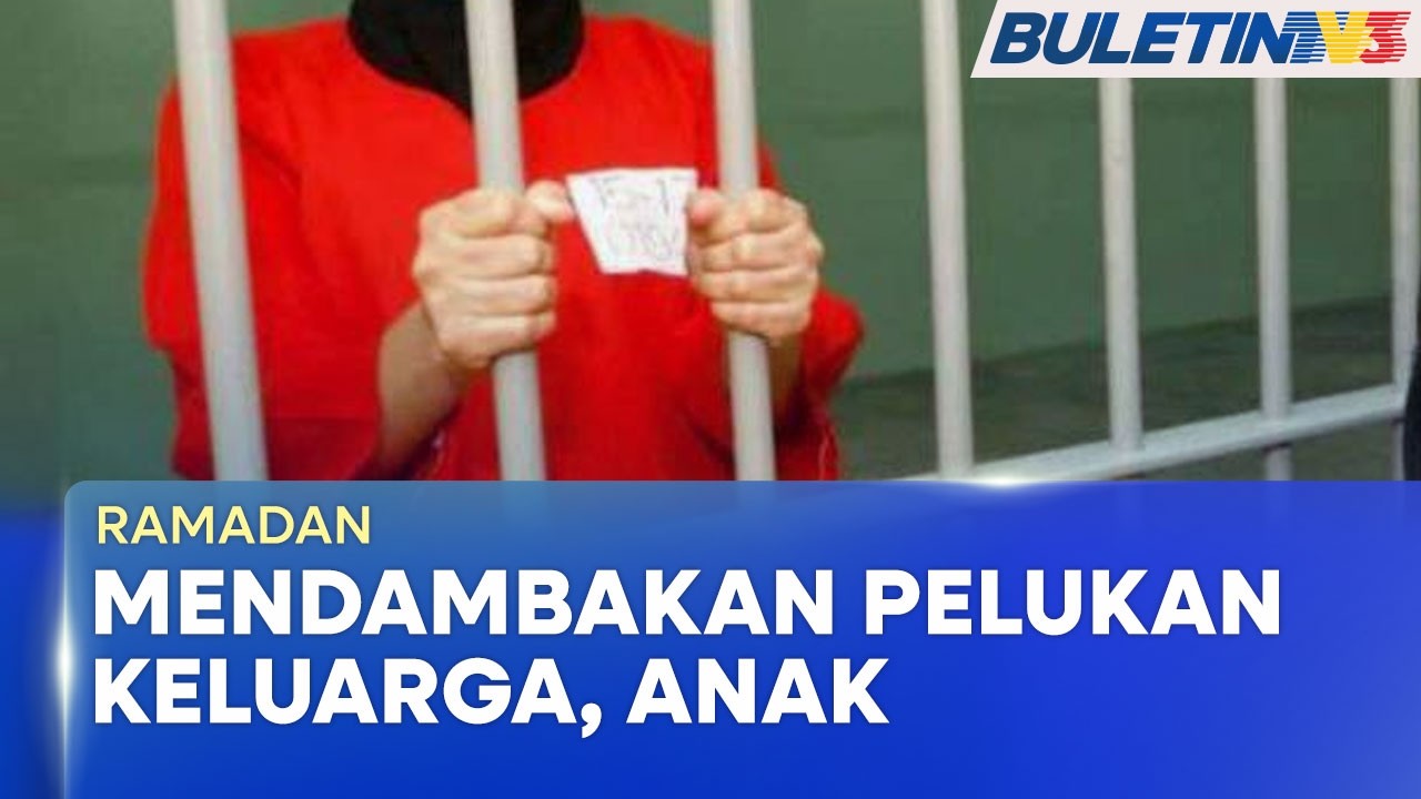RAMADAN | Banduan Berdoa Diberi Peluang Kedua, Rindu Buka Puasa Bersama Keluarga (BU)