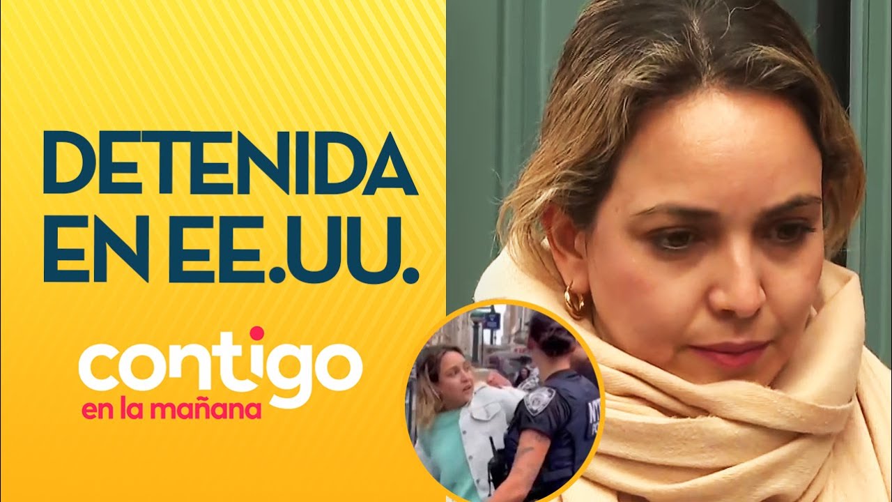 SU HIJA QUEDÓ SOLA: Chilena detenida por error en EE.UU. explicó lo sucedido - Contigo en la Mañana