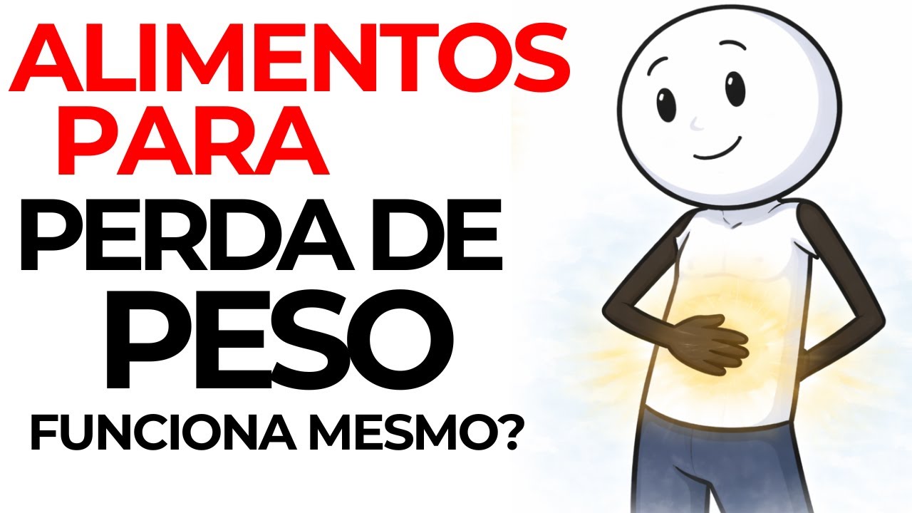 Alimentos Que Ajudam Na Perda de Peso, Como Funciona No Seu Corpo? (A CIÊNCIA EXPLICA)