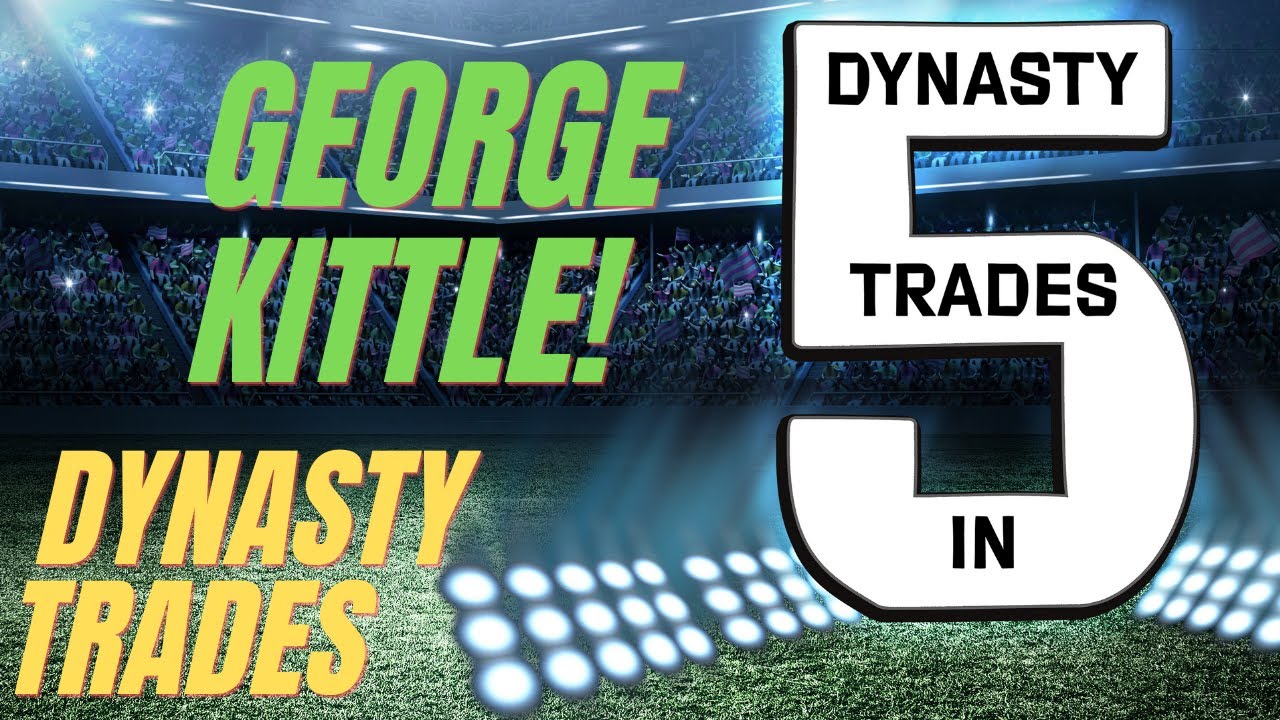 Dynasty Trades - George Kittle - (Dynasty Strategy) - Dynasty Fantasy Football 2022 - Trade Show