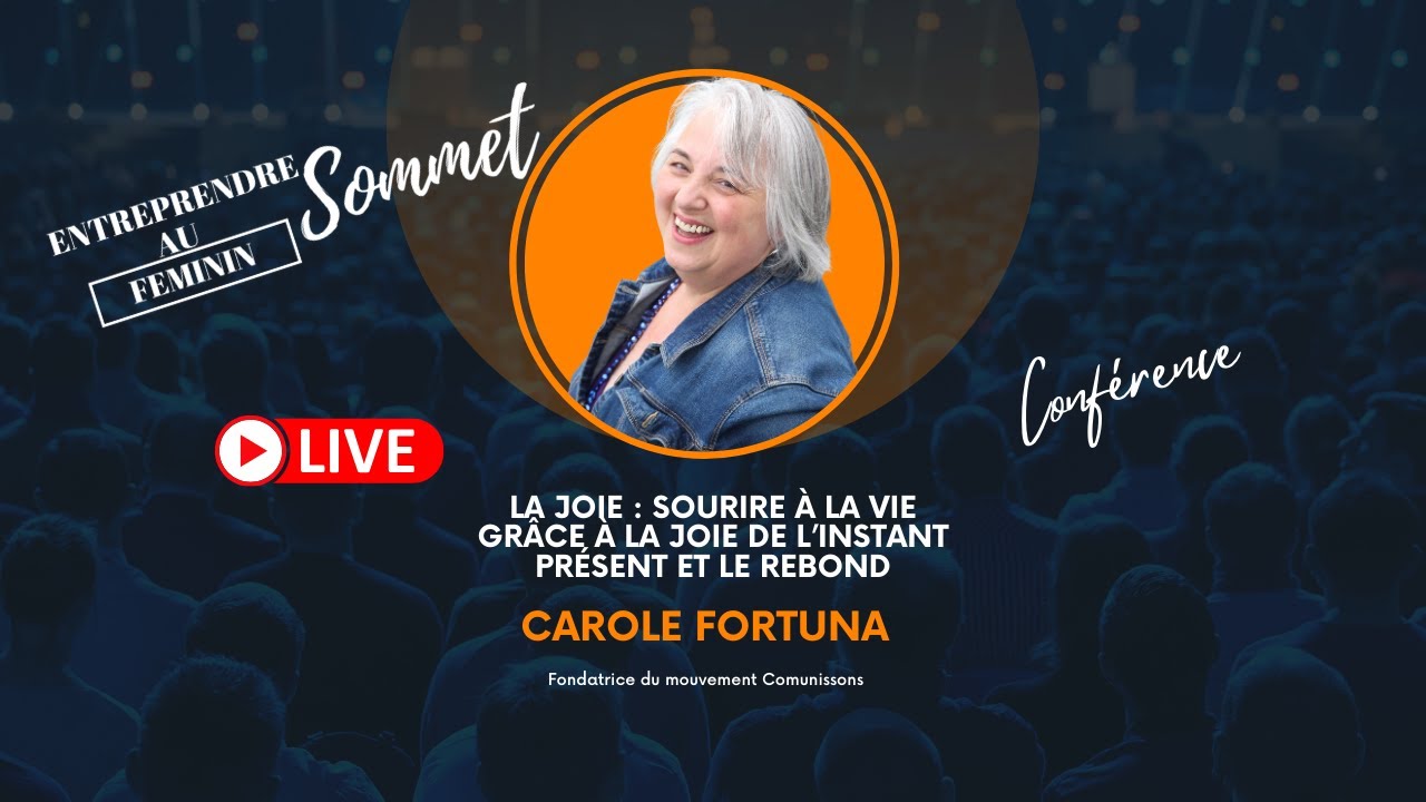La joie : sourire à la vie grâce à la joie de l’instant présent et le rebond avec Carole Fortuna