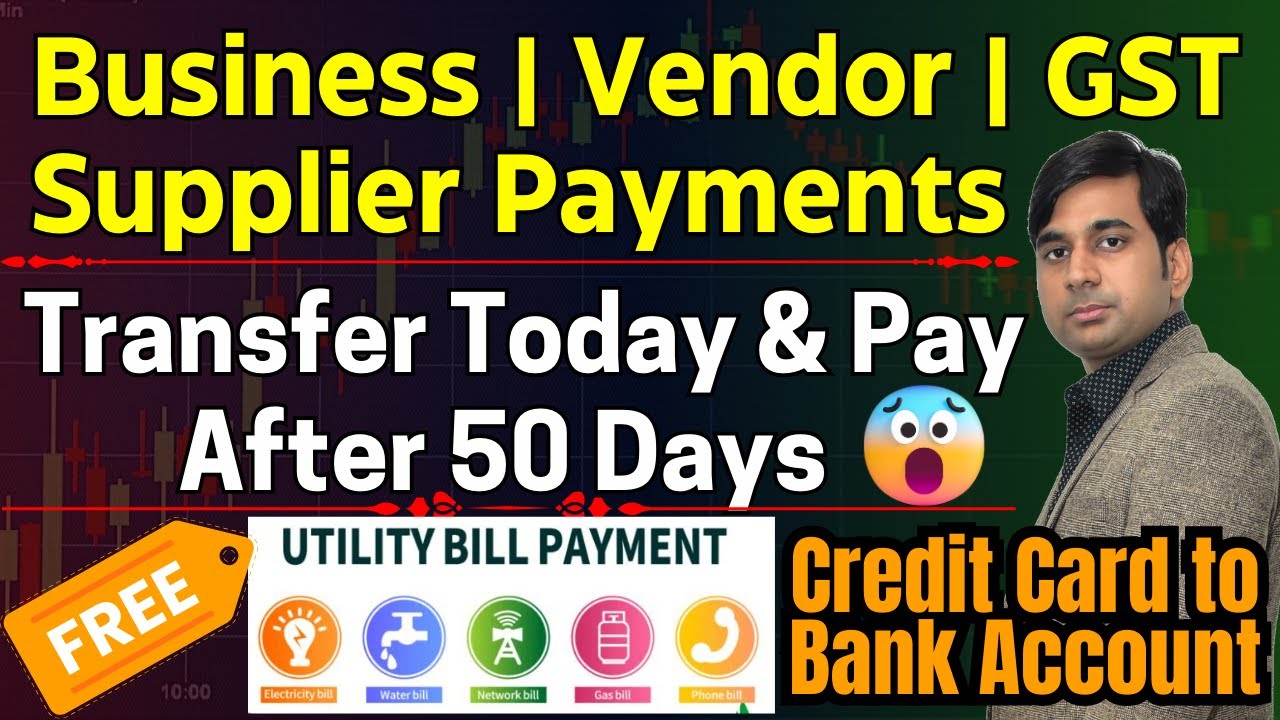 Supplier, Business, GST, Free Bill Payments from Credit Card | Credit card to Bank Account Transfer