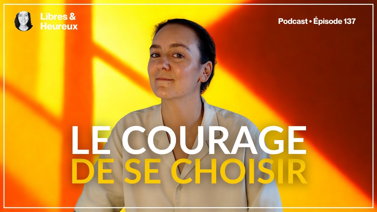#137 &ndash; Le COURAGE de SE CHOISIR 💖🤝 #devperso  #sechoisir #confianceensoi