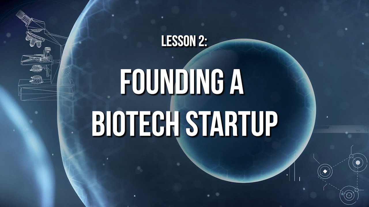 Building Biotech Businesses - Lesson 2: Founding a Biotech Startup