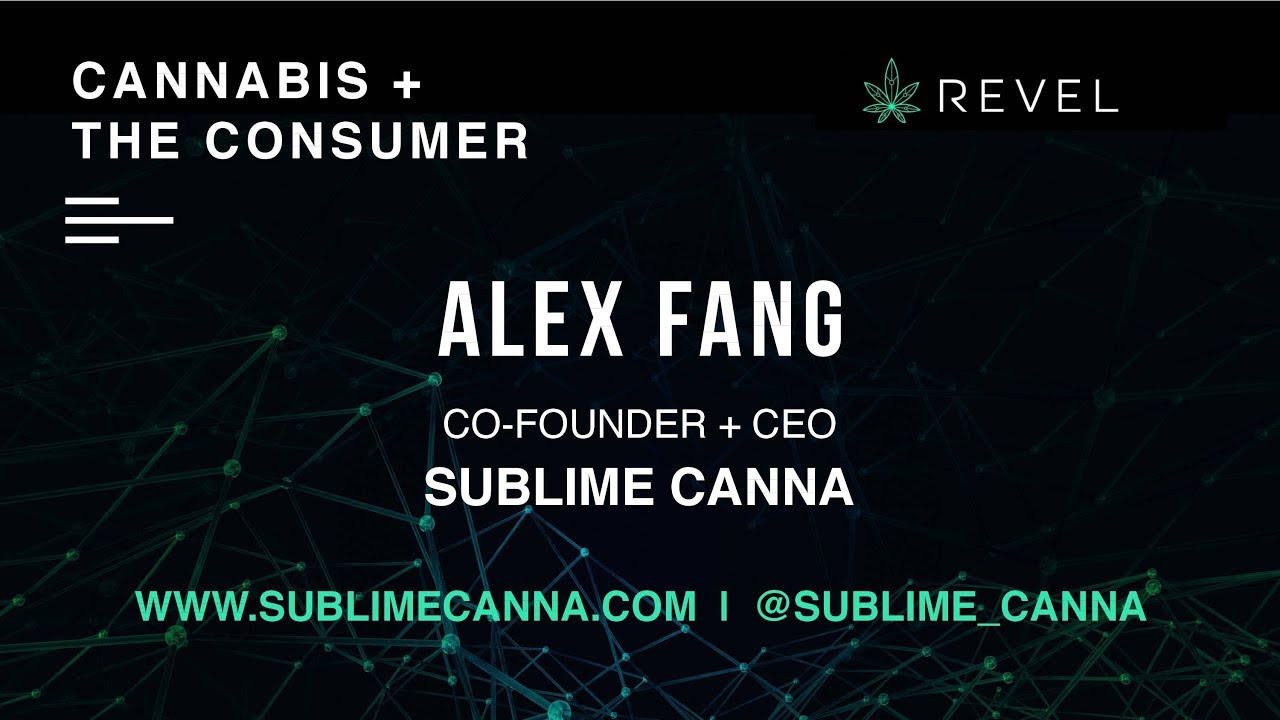 ALEX FANG of SUBLIME CANNA at REVEL: CANNABIS + THE CONSUMER Presentation