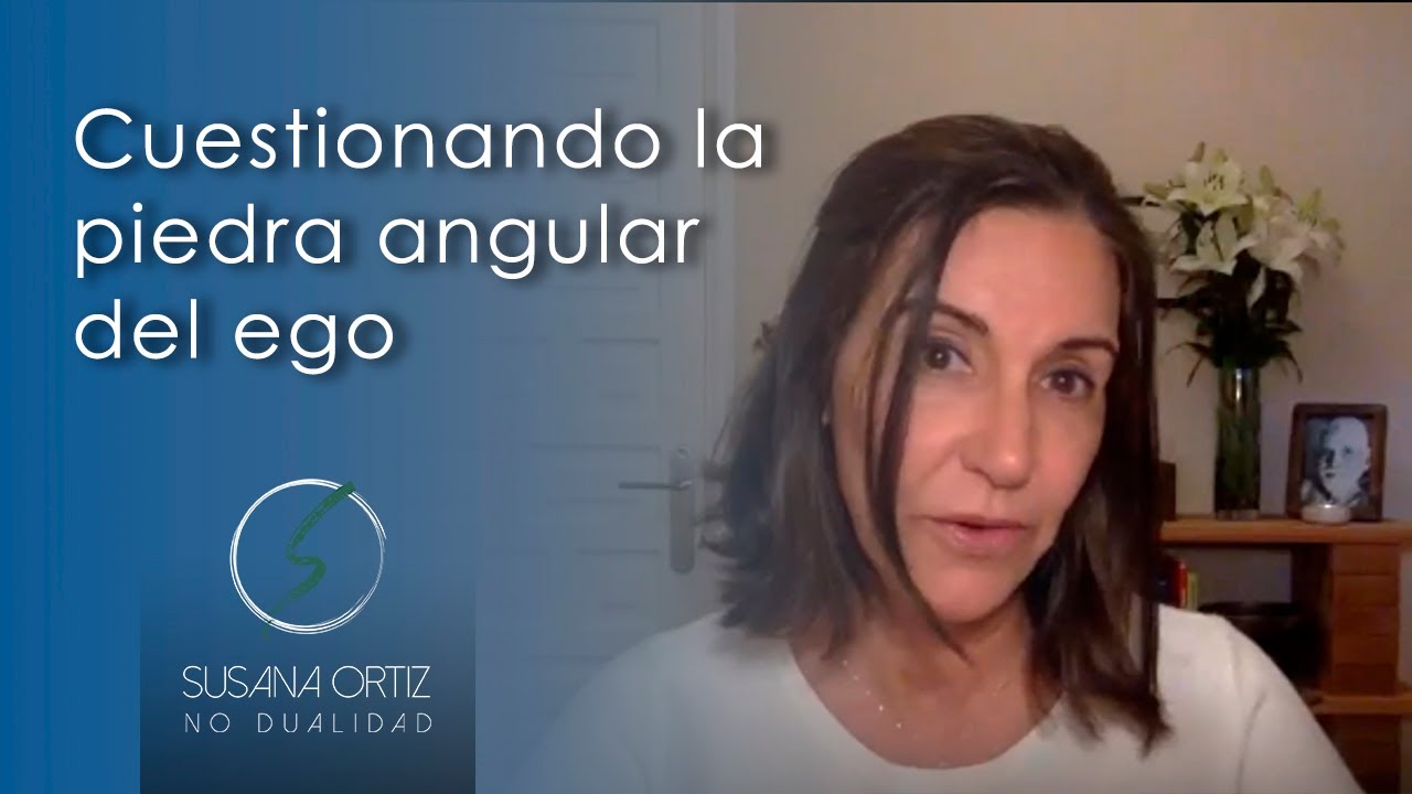 Cuestionando la piedra angular del ego - Susana Ortiz