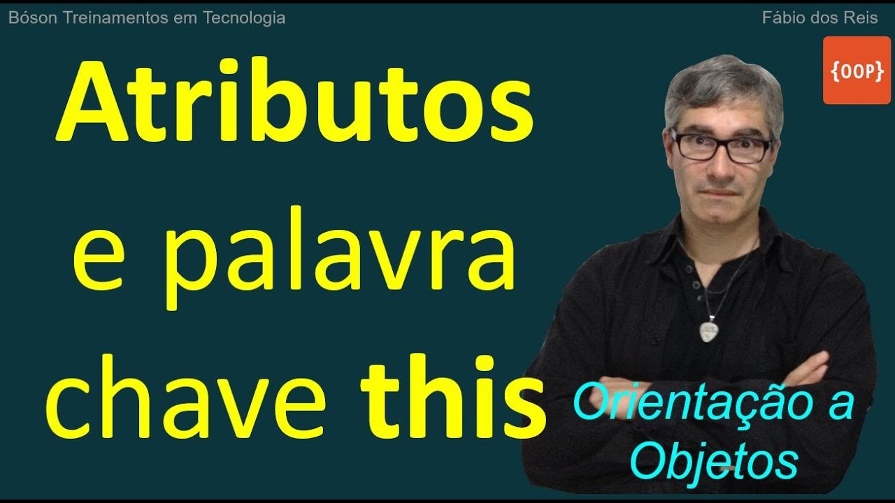 O que s&atilde;o Atributos - Din&acirc;micos e Est&aacute;ticos - Orienta&ccedil;&atilde;o a Objetos