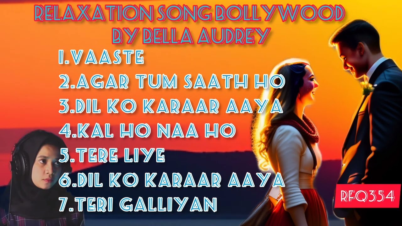 RELAXASI LAGU PENGANTAR TIDUR, LAGU PENYEJUK HATI, LAGU BOLLYWOOD