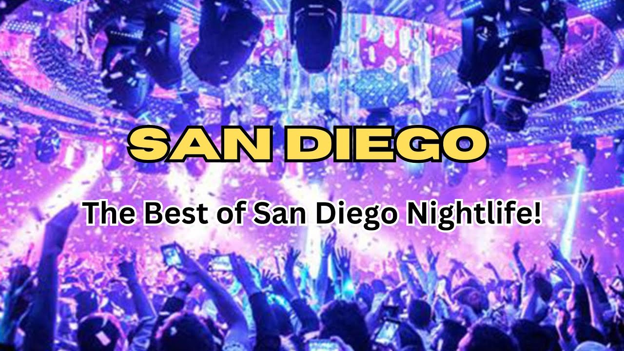 The Best of San Diego Nightlife: Bars, Clubs, Late-Night Funs & Vibes!