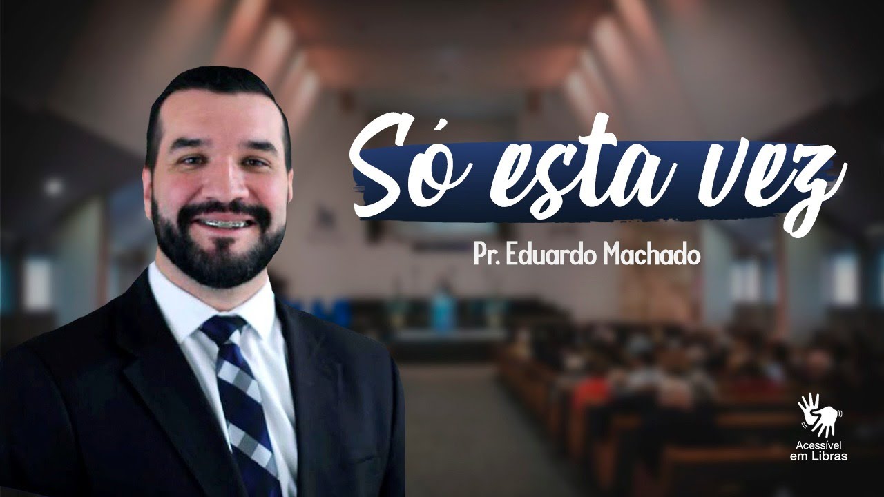 Só esta vez, História de Sansão.  Pr. Eduardo Machado (Livro de Juízes 13-16)