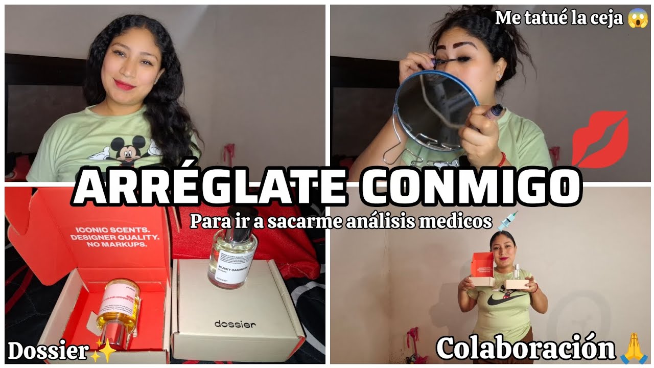 ARRÉGLATE CONMIGO💋 para ir por EXAMENES MEDICOS💉👨‍⚕️||PERFUMES DOSSIER✨️