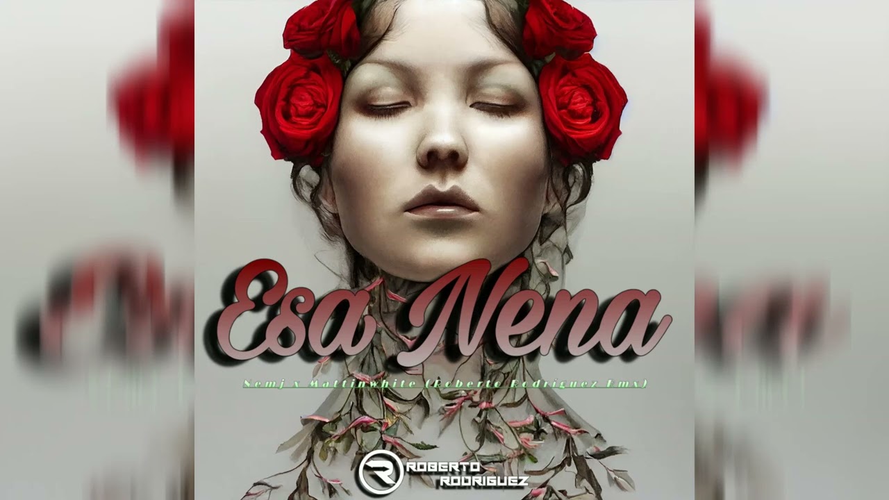Nemj x Martinwhite - Esa Nena (Roberto Rodriguez Rmx)