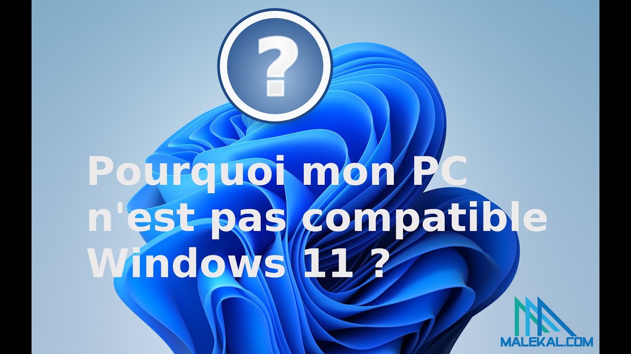 Pourquoi votre processeur/PC n'est pas compatible Windows 11
