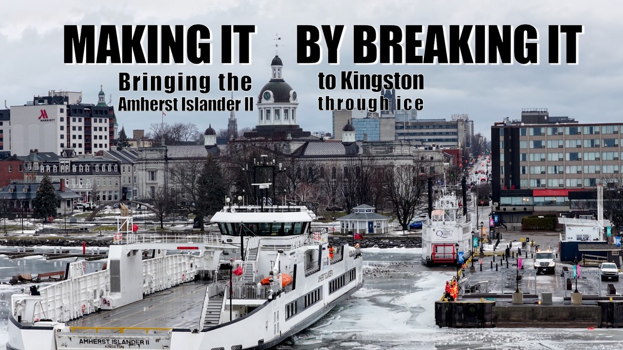 Making it, by Breaking it - how the Amherst Islander II carved her way to Kingston through ice 4K