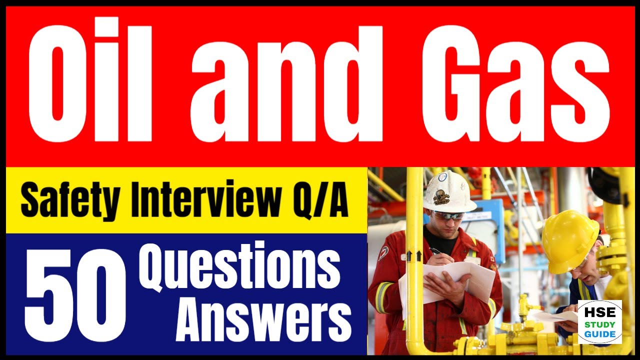 Oil and Gas Safety Interview: 50 Questions and Sample Answers 