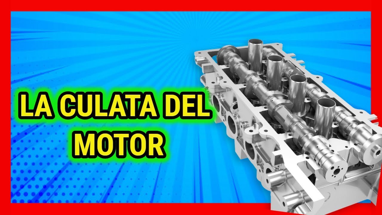 CULATA O CABEZA DE MOTOR - Partes Principales y Funcionamiento