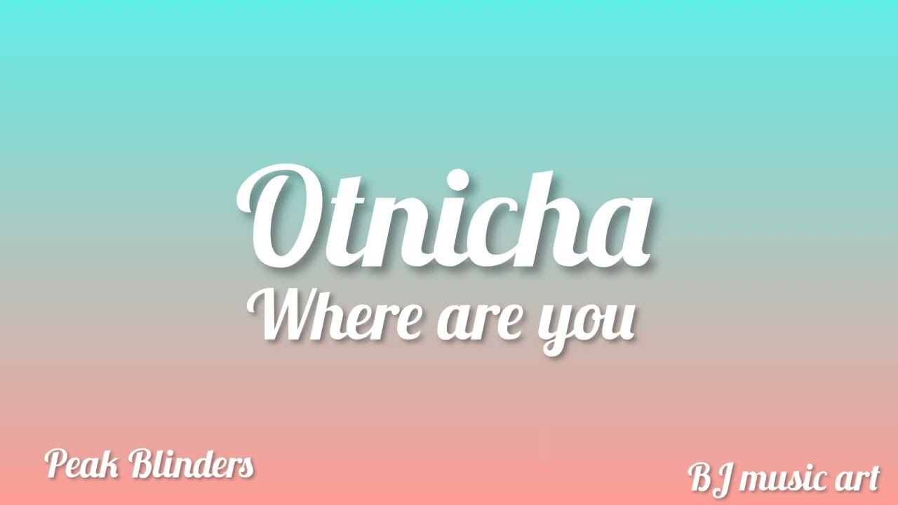 Otnicha where are you peaky blinders