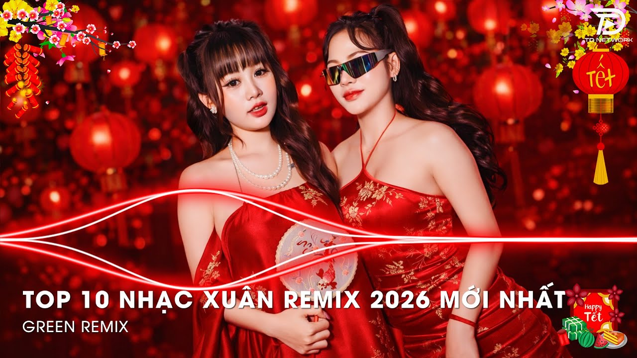 TOP 10 Nhạc Xuân Remix 2026 Mới Nhất - LK Nhạc Tết Hay Remix SÔI ĐỘNG TẾT BÌNH AN 2026 Xuân BÍNH NGỌ