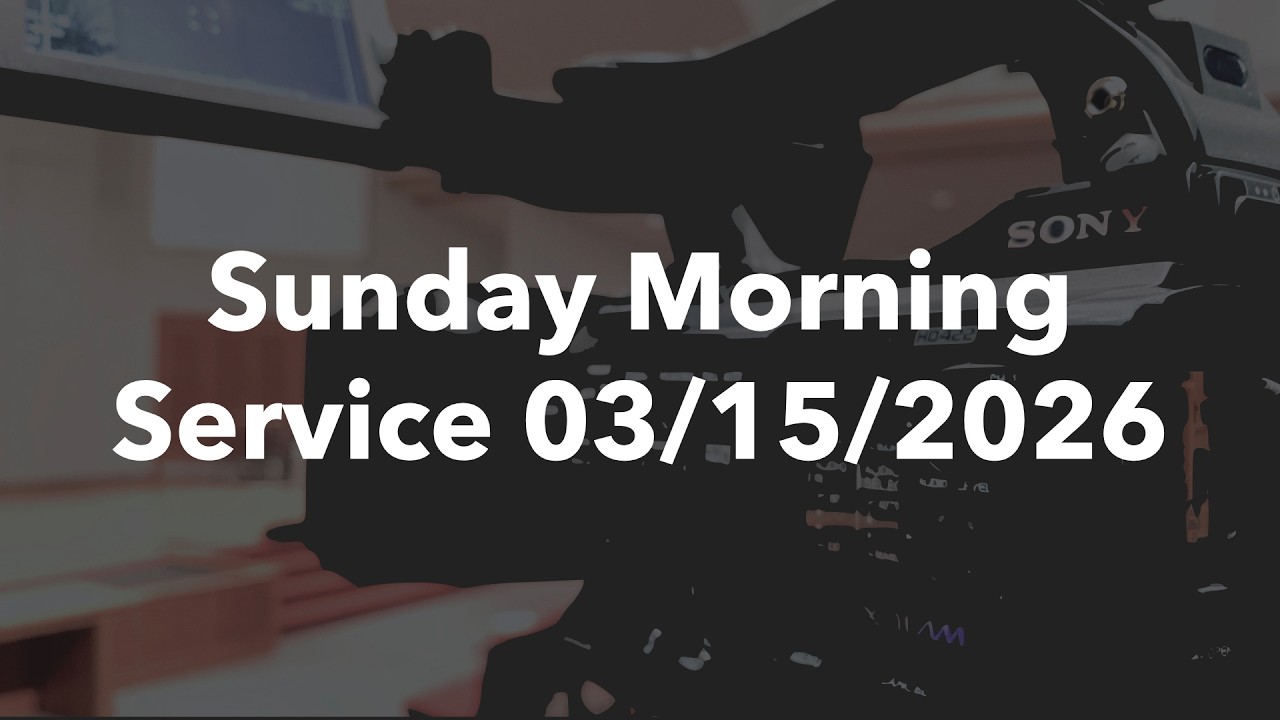 Sunday Morning Service 03/15/2026