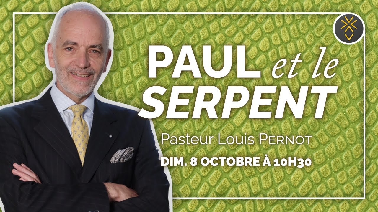 Paul et le serpent | Pasteur Louis Pernot | Dimanche 8 octobre 2023