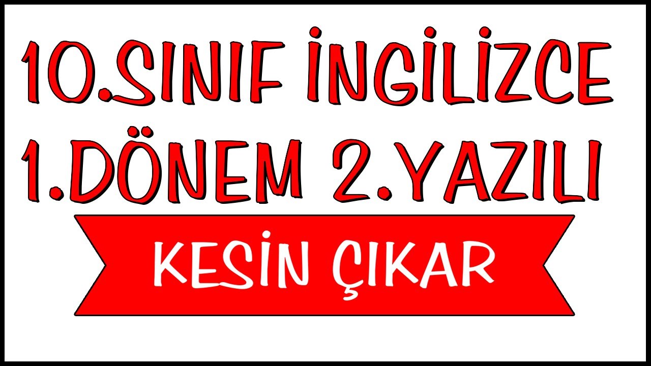 10.Sınıf İngilizce 1.Dönem 2.Yazılı  |  KESİN ÇIKAR