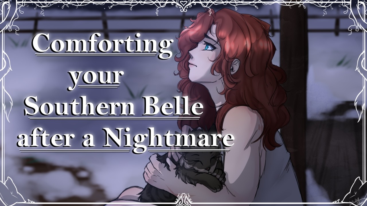 Comforting your Southern Belle after a Nightmare (F4A) (Reverse Comfort) (Crying) (Kiss) (Werewolf)