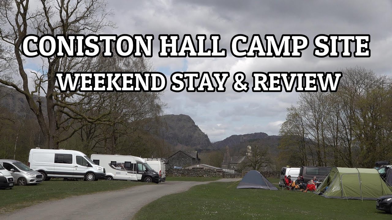 GREEN LANING UK - Campsite in the Lake District - Coniston Hall Campsite weekend stay and review.
