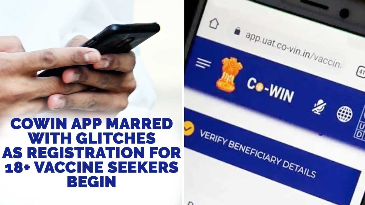CoWIN app marred with glitches as registration for 18+ vaccine seekers begin | COVID-19