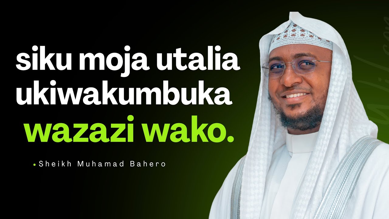 Siku Moja Utalia Ukikumbuka Wazazi Wako || Sheikh Muhamad Bahero || Very Emotional