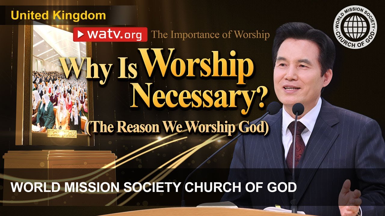 The Importance of Worship | World Mission Society Church of God