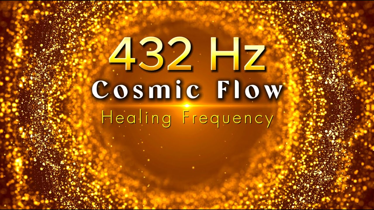 432 Hz - Deep Healing Music ✨ Cosmic Flow ✨ Positive Energy Healing Frequency | Miracle Healing